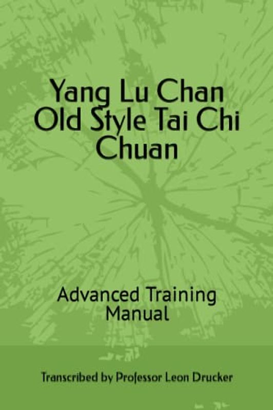 Yang Lu Chan Old Style Tai Chi Chuan: Advanced Training Manual