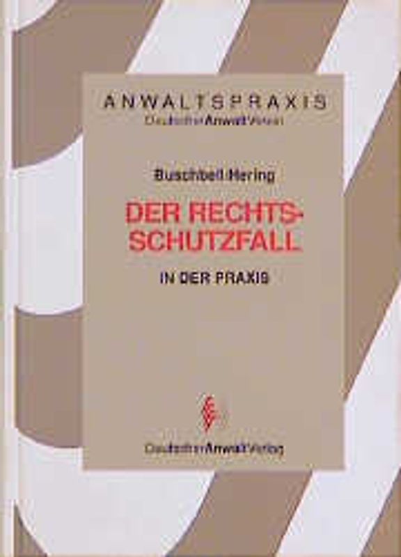 Der Rechtsschutzfall in der anwaltlichen Praxis