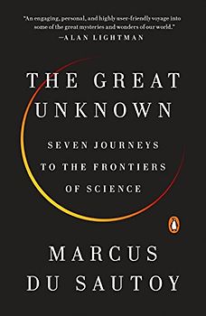 The Great Unknown: Seven Journeys to the Frontiers of Science
