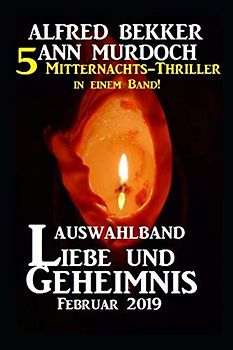 Auswahlband Liebe und Geheimnis Februar 2019 – 5 Mitternachts-Thriller in einem Band!