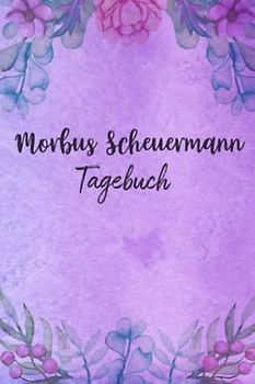Morbus Scheuermann Tagebuch: Schmerztagebuch, Schmerzprotokoll für akute chronische MS Schmerzen zum ausfüllen, ankreuzen. Buch zur Dokumentation für ... bei Beschwerden
