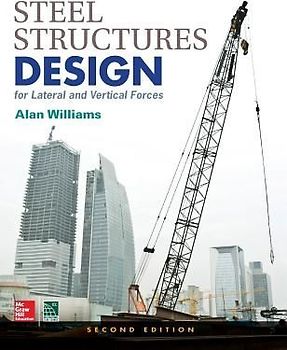 Steel Structures Design for Lateral and Vertical Forces, Second Edition
