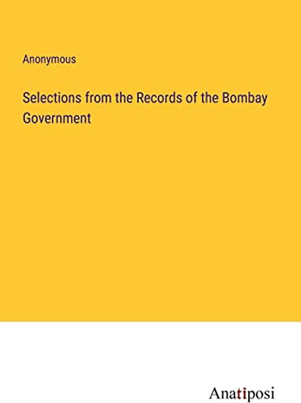 Selections from the Records of the Bombay Government