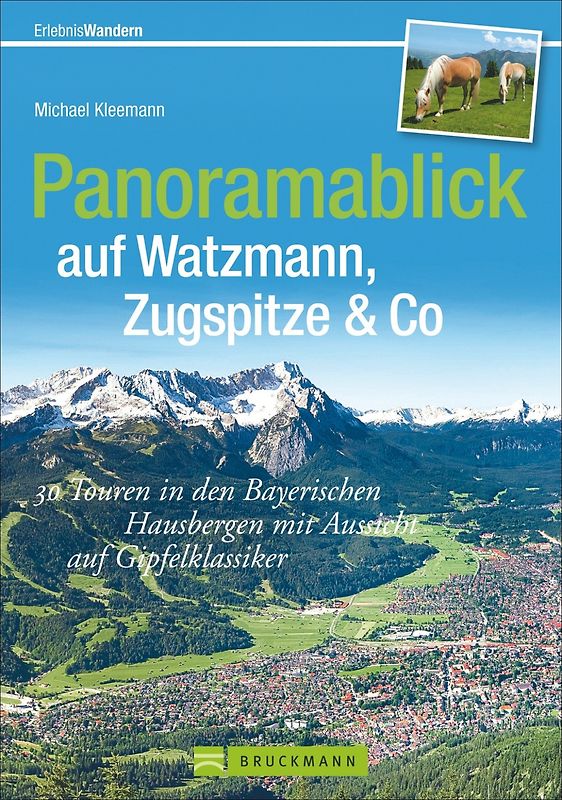 Panoramablick auf Watzmann, Zugspitze & Co. 40 Touren in den Bayerischen Hausbergen mit Aussicht auf Gipfelklassiker