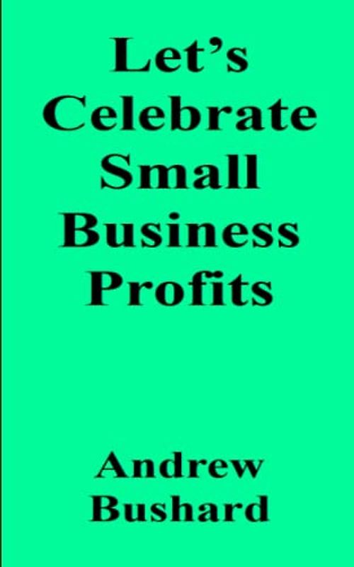 Let’s Celebrate Small Business Profits