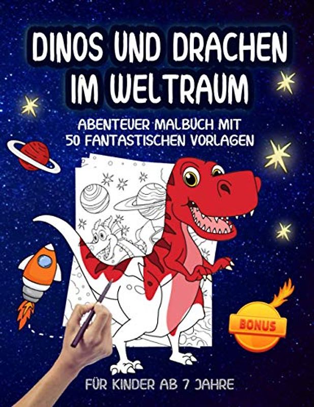 Dinos und Drachen im Weltraum: Abenteuer Malbuch mit 50 fantastischen Vorlagen