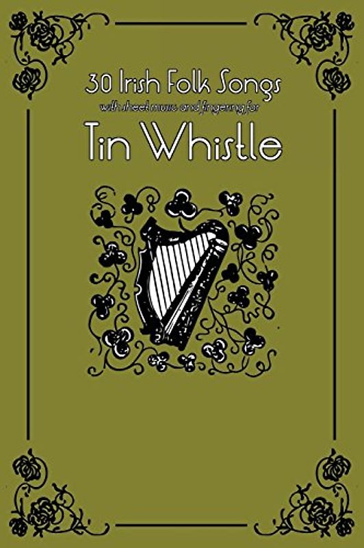 30 Irish Folk Songs with sheet music and fingering for Tin Whistle (Whistle for Kids) - Ducke, Stephen