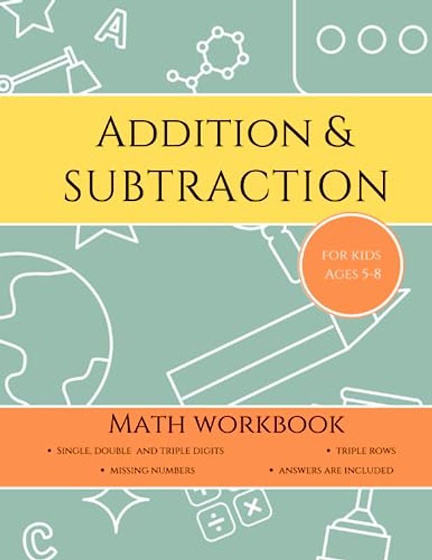 Addition and Subtraction Math Workbook For Ages 5-8