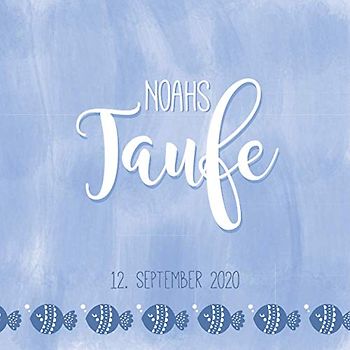 Noahs Taufe: Personalisiertes Gästebuch mit Fragen & Erinnerungsalbum zur Taufe, 100 Seiten, blau mit Fischen