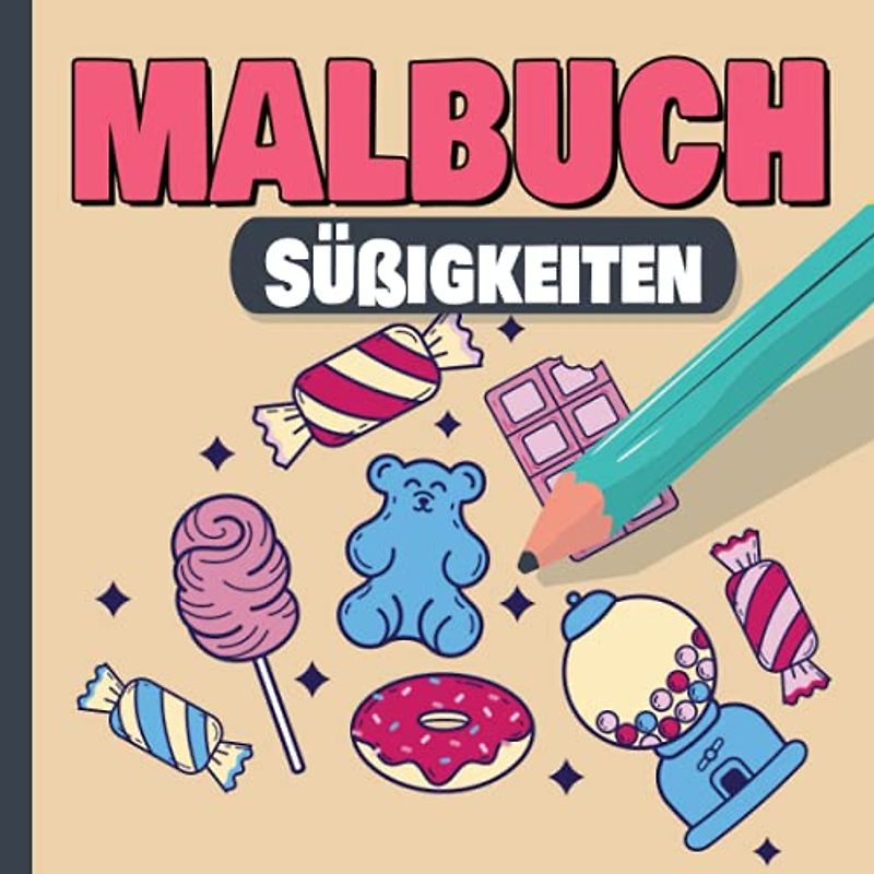 Süßigkeiten Malbuch: Einzigartiges Malbuch mit 50 verschiedenen Malvorlagen aus dem Themengebiet Süßigkeiten, Desserts und Zuckerwaren