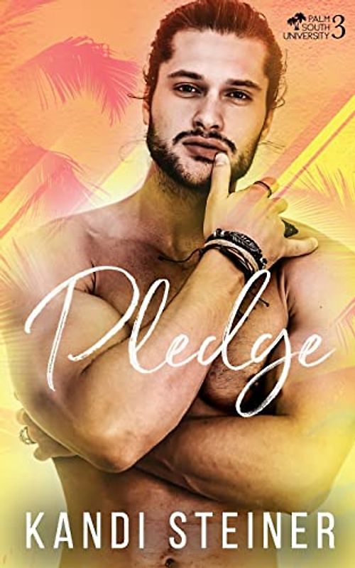 Pledge: A New Adult College Romance (Palm South University, Band 3)