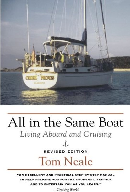 All in the Same Boat: Living Aboard and Cruising - Tom Neale
