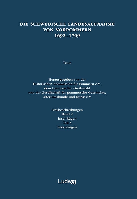 Die schwedische Landesaufnahme von Vorpommern 1692–1709 / Die schwedische Landesaufnahme von Vorpommern 1692–1709. Südostrügen