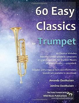 60 Easy Classics for Trumpet: wonderful melodies by the world's greatest composers arranged for beginner to intermediate trumpet players