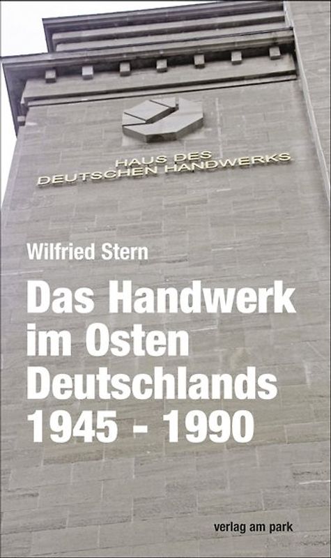 Das Handwerk im Osten Deutschlands 1945 - 1990