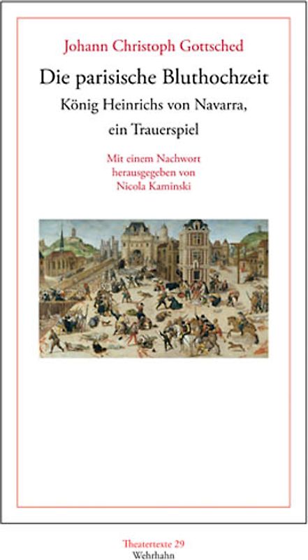 Die parisische Bluthochzeit König Heinrichs von Navarra, ein Trauerspiel.
