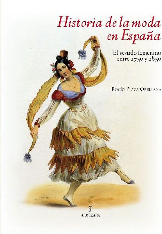 Historia de la moda en España : el vestido femenino entre 1750 y 1850