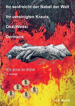 Ihr seid nicht der Nabel der Welt Ihr vereinigten Krauts - Ossi/Wessi Germans