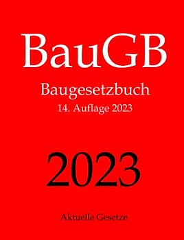 BauGB, Baugesetzbuch, Aktuelle Gesetze: Baugesetzbuch ohne Nebengesetze