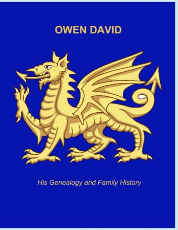 OWEN DAVID: HIS GENEALOGY AND FAMILY HISTORY