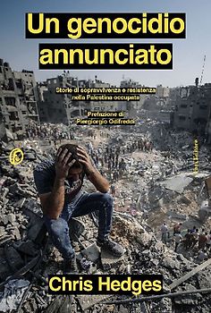 Un genocidio annunciato. Storie di sopravvivenza e resistenza nella Palestina occupata