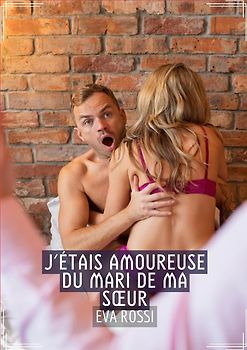 J'étais Amoureuse du Mari de ma Sœur