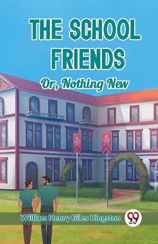 The School Friends Or, Nothing New