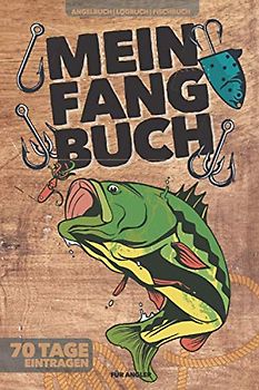 Mein Fangbuch | Angelbuch | Logbuch | Fischbuch | für Angler | 70 Tage eintragen: Zum Ausfüllen & Selberschreiben | A5 | 150 Seiten
