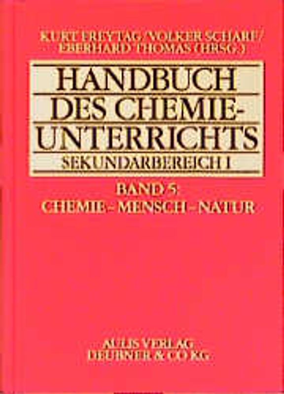 Handbuch des Chemieunterrichts. Sekundarbereich I / Chemie - Mensch - Natur
