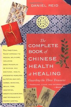 Complete Book of Chinese Health: Guarding the Three Treasures