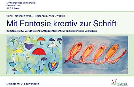 Mit Fantasie kreativ zur Schrift – Malblock: Kunstprojekt für Vorschule und Anfangsunterricht zur Vorbereitung des Schreibens