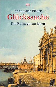 Glückssache. Die Kunst gut zu leben