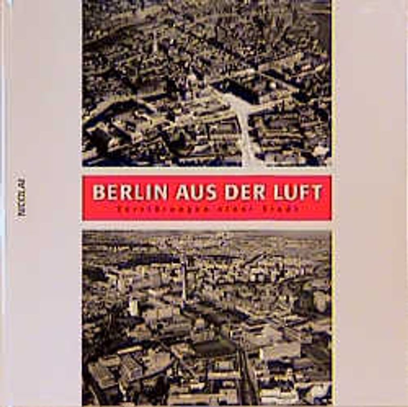 Berlin aus der Luft. Zerstörungen einer Stadt