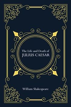 The Life and Death of Julius Caesar