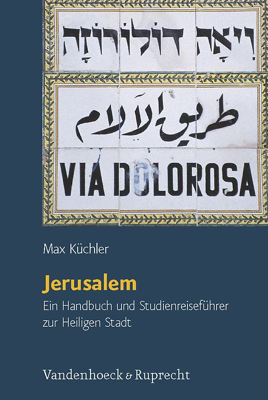 Orte und Landschaften der Bibel. Ein Handbuch und Studien-Reiseführer zum Heiligen Land / Jerusalem