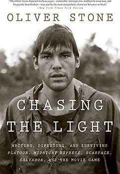 Chasing the Light: writing, Directing, and Surviving Platoon, Midnight Express, Scarface, Salvador, and the Movie Game