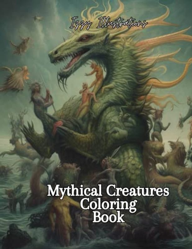 Mythical Creatures: A Coloring Adventure with Legendary Marvels