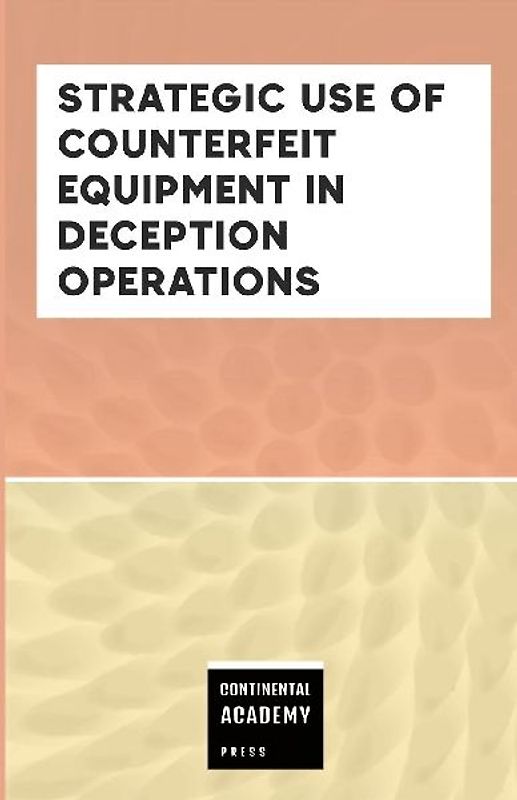 Strategic Use of Counterfeit Equipment in Deception Operations