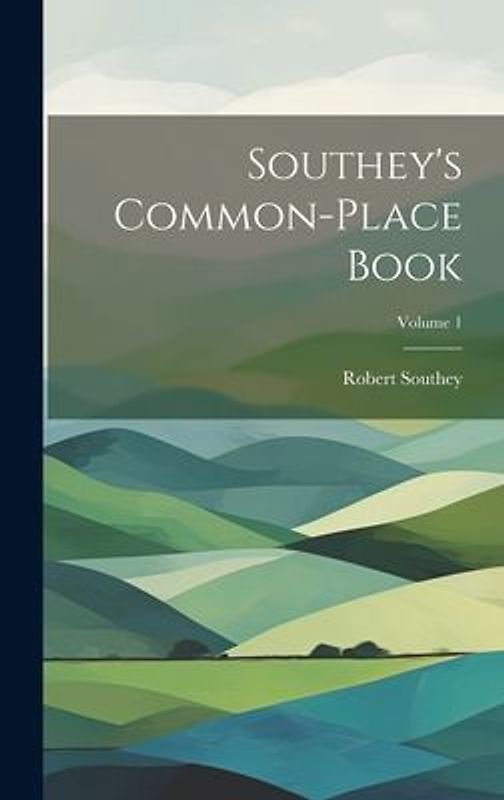 Southey's Common-place Book; Volume 1