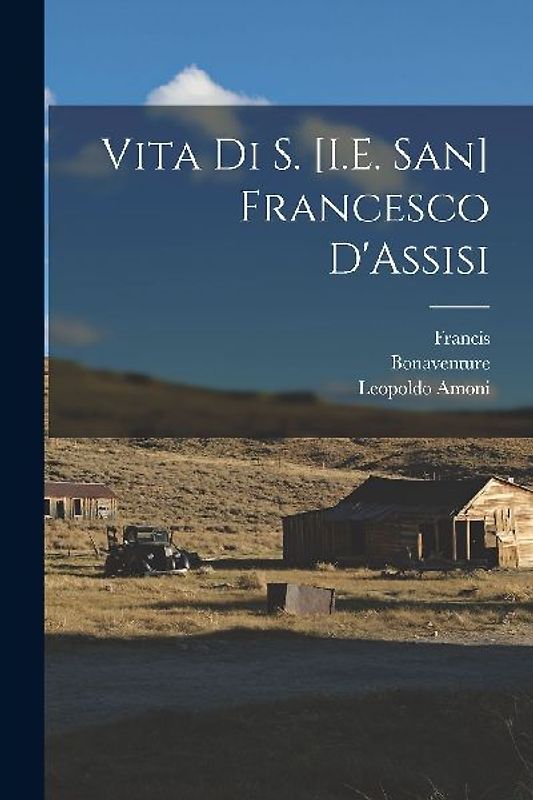 Vita Di S. [I.E. San] Francesco D'Assisi