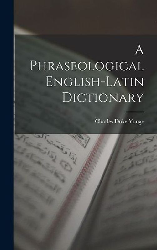 A Phraseological English-Latin Dictionary