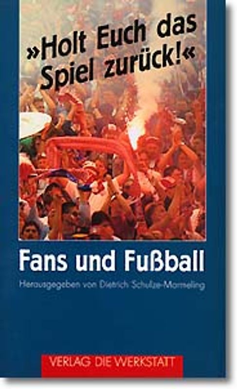 Holt Euch das Spiel zurück!. Fans und Fussball