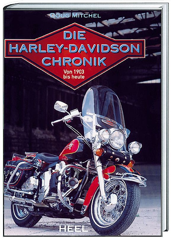 Die Harley-Davidson-Chronik. Von 1903 bis heute