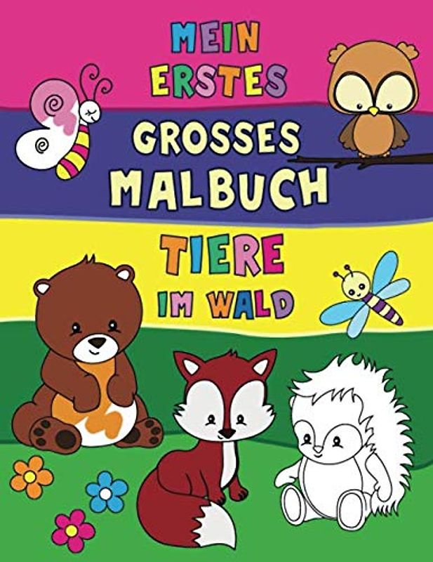 Mein erstes grosses Malbuch - Tiere im Wald: Ausmalbuch für Kinder ab 2 Jahren | 50 zauberhafte Motive | pro Blatt ein Bild: zum Kopieren, ... Formen & perfekte Grösse für kleine Hände