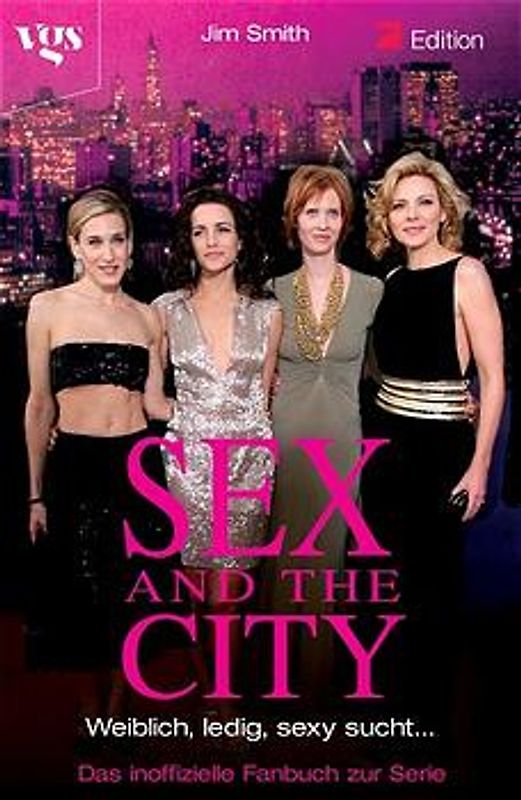Weiblich, ledig, sexy sucht.... Das inoffizielle Buch zu Sex and the City. Episodenführer für die 3. und 4. Staffel