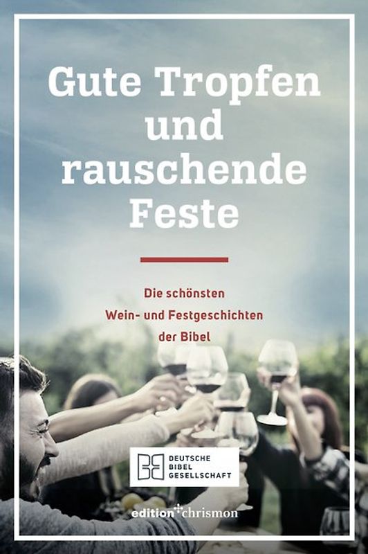 Gute Tropfen und rauschende Feste