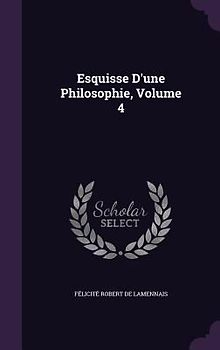 Esquisse D'une Philosophie, Volume 4