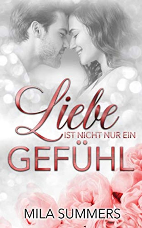 Liebe ist nicht nur ein Gefühl: Liebesroman