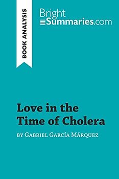 Love in the Time of Cholera by Gabriel García Márquez (Book Analysis): Detailed Summary, Analysis and Reading Guide (BrightSummaries.com)