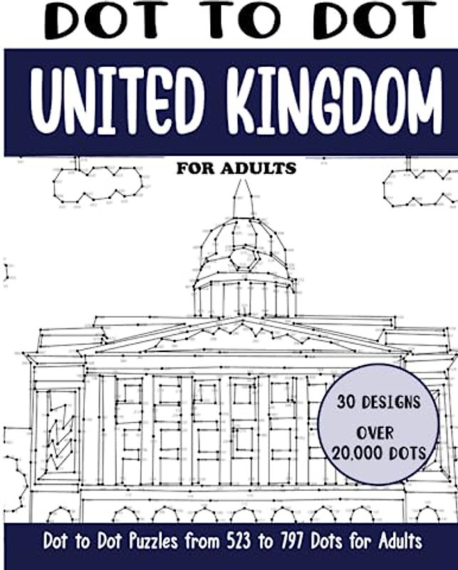 Dot to Dot United Kingdom for Adults: United Kingdom Connect the Dots Book for Adults (Over 20000 dots) (Dot to Dot Books for Adults)